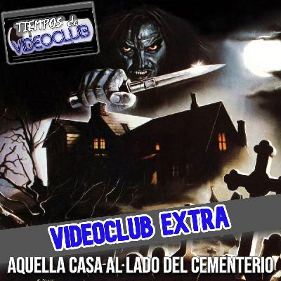 VIDEOCLUB EXTRA Aquella casa al lado del cementerio (1981) - Episodio exclusivo para mecenas VIDEOCLUB EXTRA Aquella casa al lado del cementerio (1981) - Episodio exclusivo para mecenas