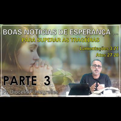 Boas Notícias de Esperança - Parte 3