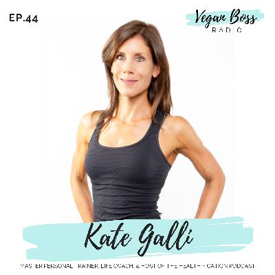 #44 Kate Galli - Master Personal Trainer, Life Coach, & host of the Healthification Podcast #44 Kate Galli - Master Personal Trainer, Life Coach, & host of the Healthification Podcast