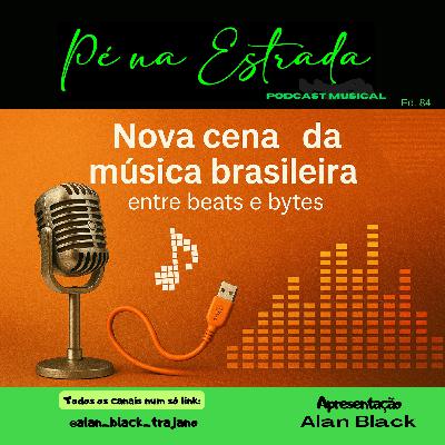 Nova cena da música brasileira - entre beats e bytes #84