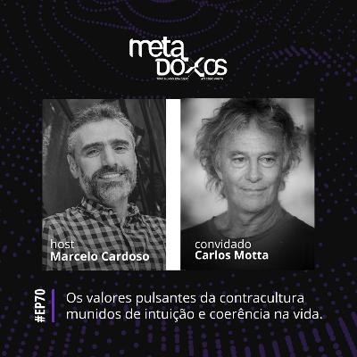 EP70 - Os valores pulsantes da contracultura munidos de intuição e coerência na vida, com Carlos Motta