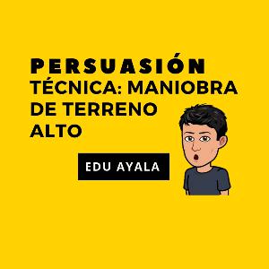 Técnica de persuasión. Maniobra de terreno alto