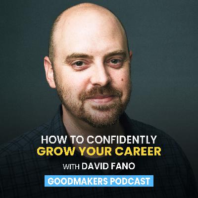 How To Confidently Grow Your Career with David Fano How To Confidently Grow Your Career with David Fano