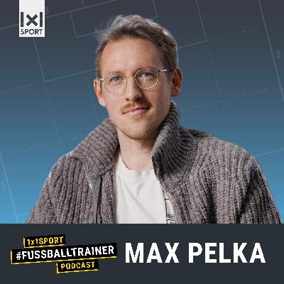 #8 Max Pelka im Gespräch: Trainer stärken, Krisen bewältigen, Erfolg gestalten