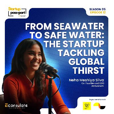 From Seawater to Safe Water: The Startup Tackling Global Thirst: Neha Meshiya Silva: Aestuarium