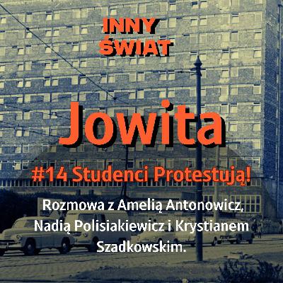 ✊🏼#14 Jowita. Studenci protestują! Rozmowa z Amelią Antonowicz, Nadią Polisiakiewicz i Krystianem Szadkowskim