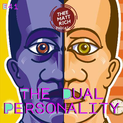 41 - The Dual Personality