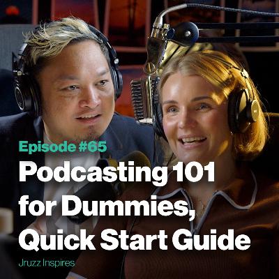 Episode 65: Podcasting 101 for Dummies, Quick Start Guide