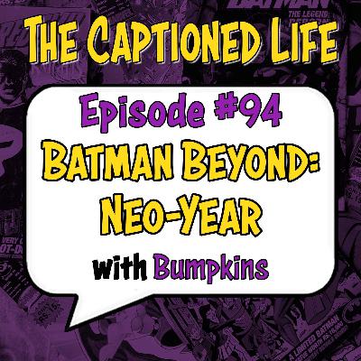 #94 "Batman Beyond: Neo-Year" With Bumpkins