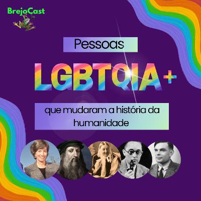 26 - Pessoas LGBTQIA+ que mudaram a história da humanidade.