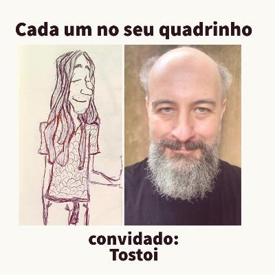 CADA UM NO SEU QUADRINHO #09 - Com Tostoi
