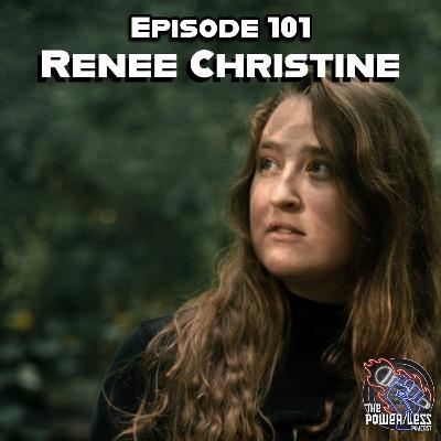 Episode 101- Renee Christine