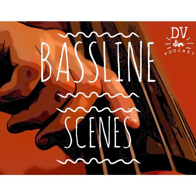 E12 - Bassline Scenes E12 - Bassline Scenes