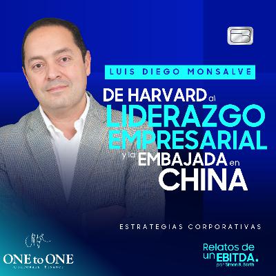 De Harvard al Liderazgo Empresarial y la Embajada en China | Luis Diego Monsalve