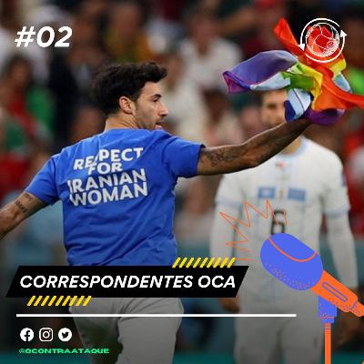 CORRESPONDENTES OCA#02: Invasão no gramado com protesto LGBTQIA+, jornalista brasileira sofre assédio e os desdobramentos no Irã CORRESPONDENTES OCA#02: Invasão no gramado com protesto LGBTQIA+, jornalista brasileira sofre assédio e os desdobramentos no Irã