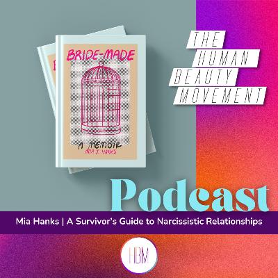 A Survivor’s Guide to Narcissistic Relationships with Mia Hanks