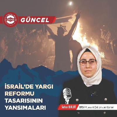 İsrail'de Yargı Reformu Tasarısının Yansımaları - Seher Bulut