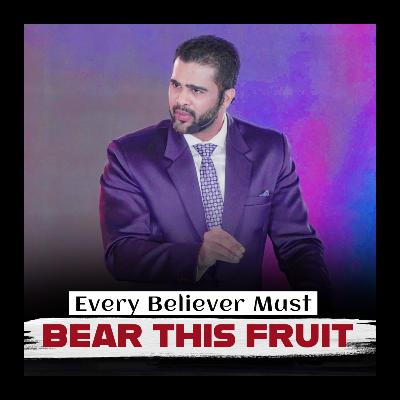 Every Believer Must Bear This Fruit