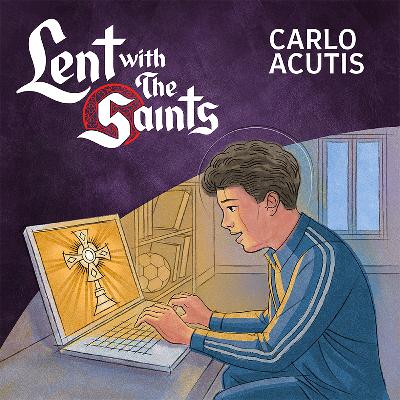 Episode Seventeen: Carlo Acutis