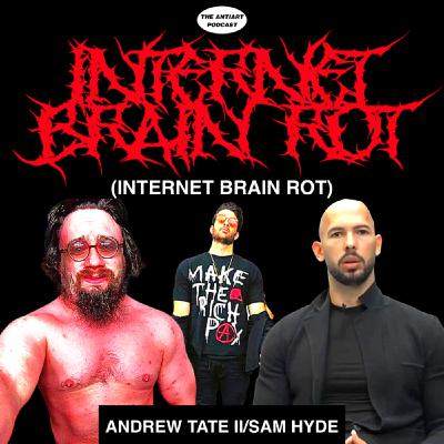 Internet Brain Rot [Andrew Tate II/Sam Hyde]
