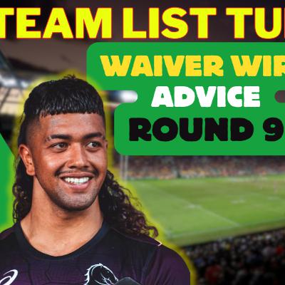 NRL Waiver Wire Live Show Rd 9 NRL Waiver Wire Live Show Rd 9
