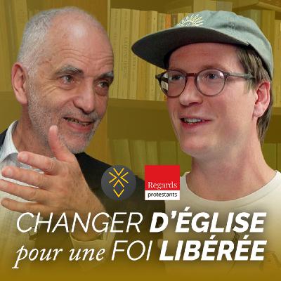 Changer d'Église pour une foi libérée | Jérémie Claeys et le pasteur Louis Pernot
