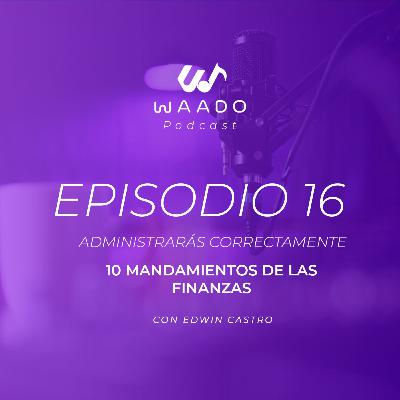 10 mandamientos de las Finanzas - Administrarás correctamente | EP16