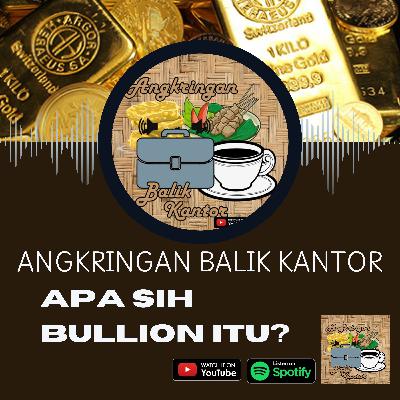 Bullion apaan sih?