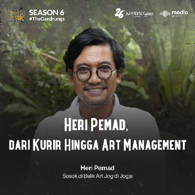 Heri Pemad, dari Kurir hingga Art Management Heri Pemad, dari Kurir hingga Art Management