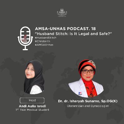 [AMSA-UNHAS POD.18] Husband Stitch: Is It Legal and Safe?