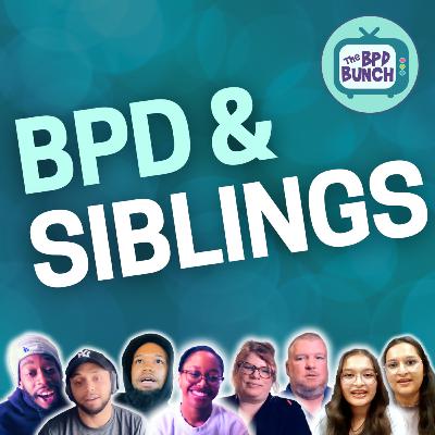 What No One Tells You About BPD in the Family - A Sibling's Perspective - The BPD Bunch S6E3 What No One Tells You About BPD in the Family - A Sibling's Perspective - The BPD Bunch S6E3