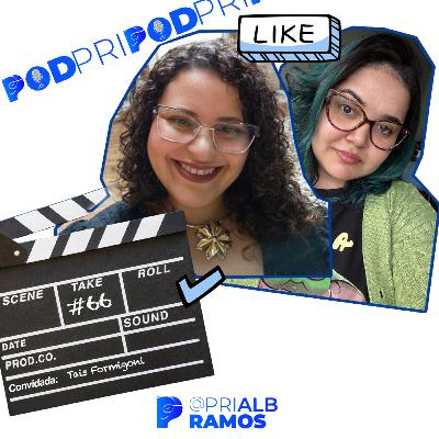 PodPri #66 - Creator e Empreendedorismo com Tais Formigoni | Nunca foi sorte, sempre foi publicidade