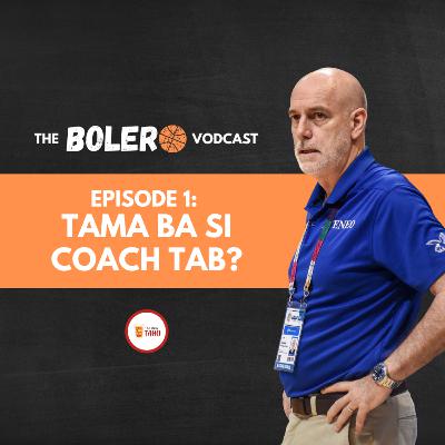 Tama ba si Coach Tab? | The Bolero Podcast, Ep. 1