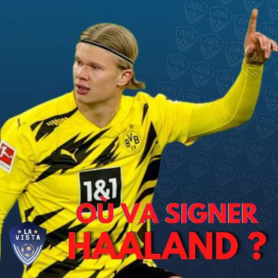 Haaland : Où va-t-il signer? (Real Madrid, Barcelone, PSG, Bayern, Dortmund,....)