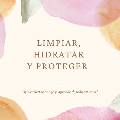 ¿Por qué es tan importante el cuidado de la piel?(Parte 2)/ LIMPIAR, HIDRATAR Y PROTEGER ¿Por qué es tan importante el cuidado de la piel?(Parte 2)/ LIMPIAR, HIDRATAR Y PROTEGER
