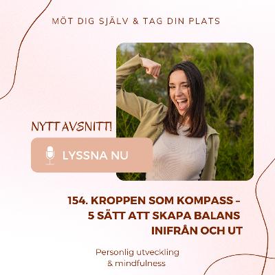 154. Kroppen som kompass – 5 sätt att skapa balans, inifrån och ut 154. Kroppen som kompass – 5 sätt att skapa balans, inifrån och ut