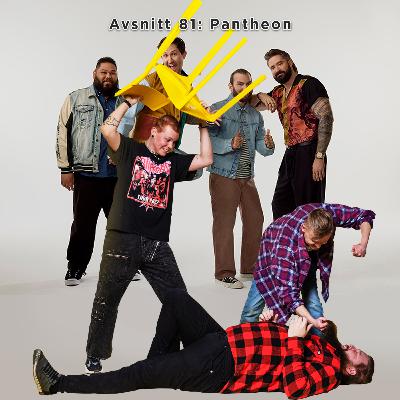 Avsnitt 81: Pantheon