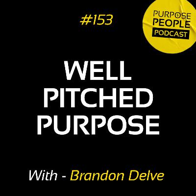 #153 Brandon Delve - Well-Pitched Purpose - B Scaled