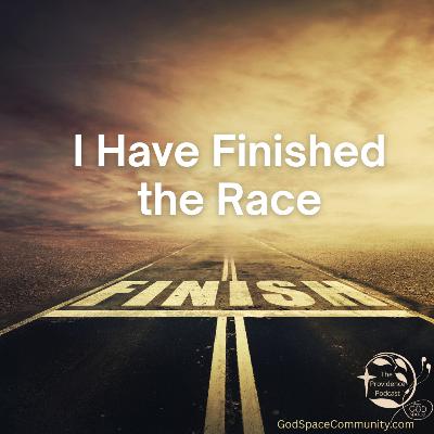 I Have Finished the Race