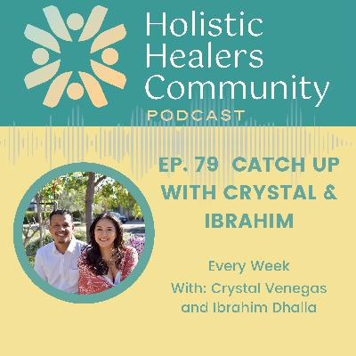 Ep. 79 Catch Up With Crystal & Ibrahim