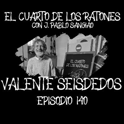 Episodio 141 VALENTE SEISDEDOS El Cuarto de los Ratones