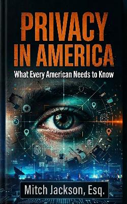 Privacy in America (one hour book overview) Privacy in America (one hour book overview)