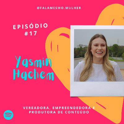 #17 - Fala mesmo, Yasmin Hachem