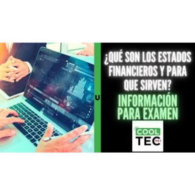 ¿Qué son los Estados Financieros y para que sirven?💲 Información para examen