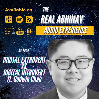 Digital Extrovert Meets Digital Introvert ft. Godwin S Chan
