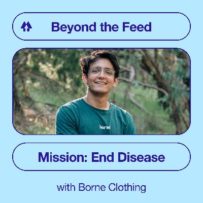 Mission: End Disease - with Borne Clothing