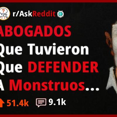 Abogados Que Defendieron A Monstruos Hablan... - Reddit Pregunta ⚖️