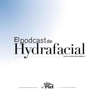 T4. E5. El podcast de Hydrafacial: La revolución de los péptidos