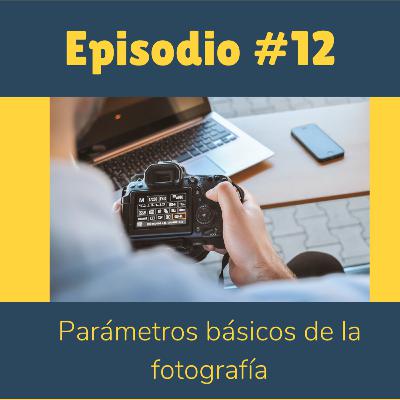 #12 - Parámetros básicos de la fotografía - Curso#2