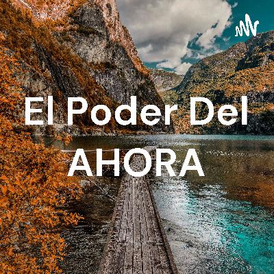 El poder del AHORA